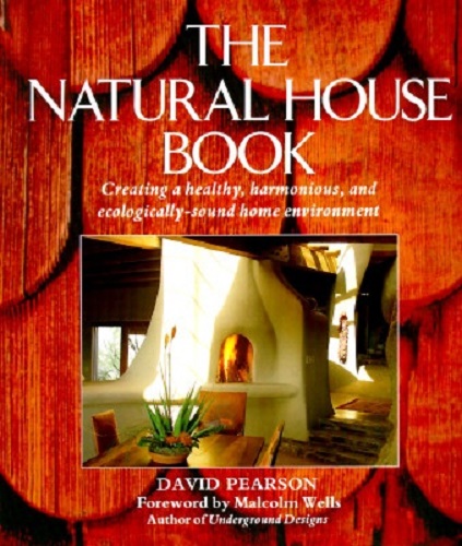 The Natural House Book: Creating a Healthy, Harmon